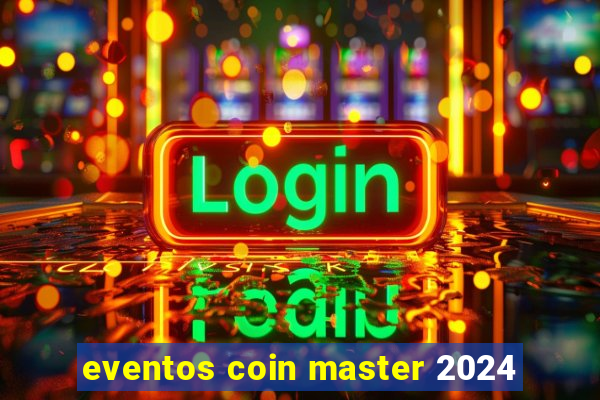 eventos coin master 2024